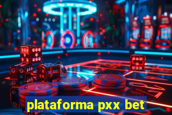 plataforma pxx bet