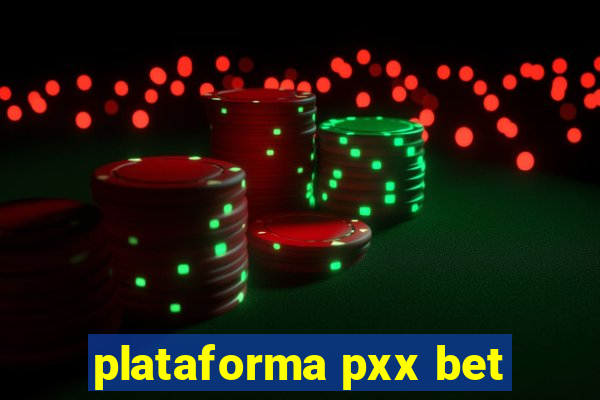 plataforma pxx bet