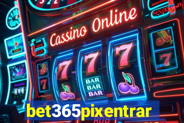 bet365pixentrar