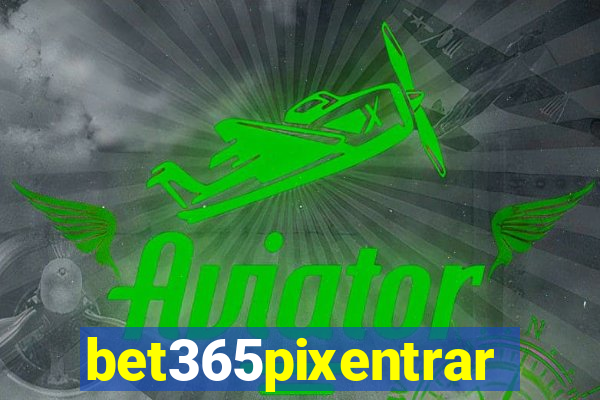 bet365pixentrar