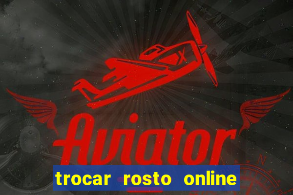 trocar rosto online grátis colocar rosto em vídeo online