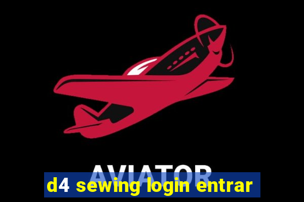 d4 sewing login entrar