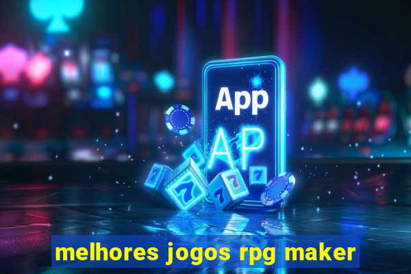 melhores jogos rpg maker