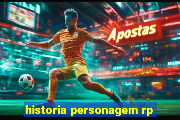 historia personagem rp