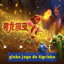 globo jogo do tigrinho