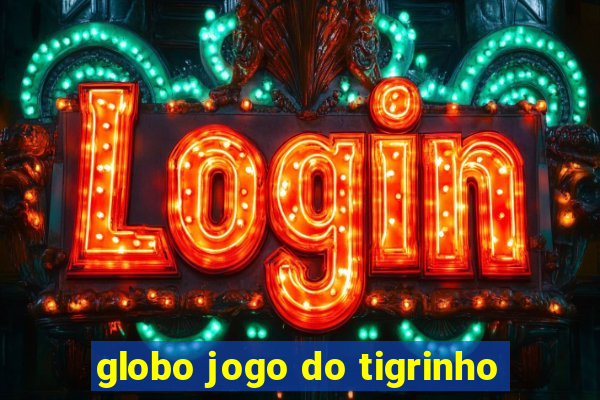 globo jogo do tigrinho