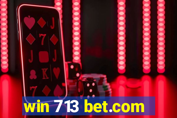 win 713 bet.com