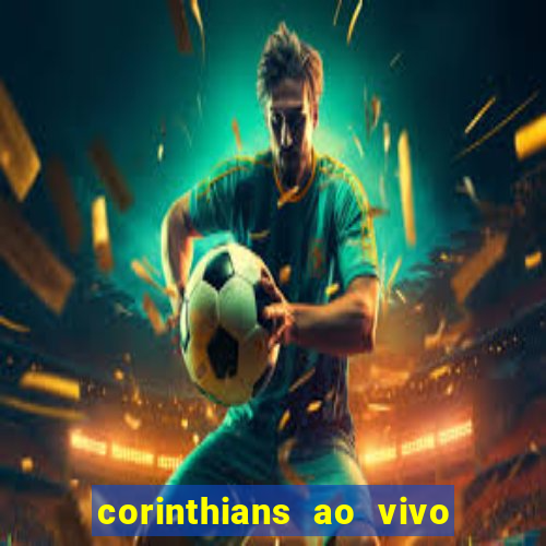 corinthians ao vivo multi multicanal