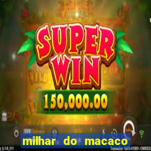 milhar do macaco que mais saem no jogo do bicho