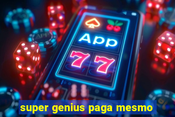 super genius paga mesmo