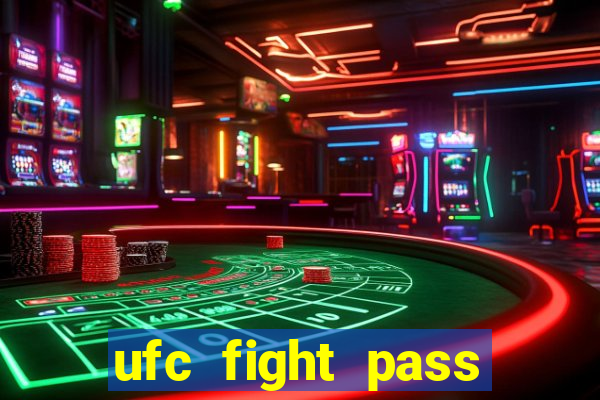 ufc fight pass onde assistir