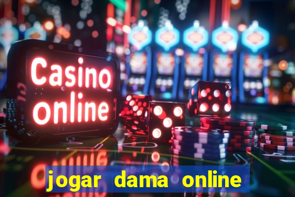 jogar dama online valendo dinheiro