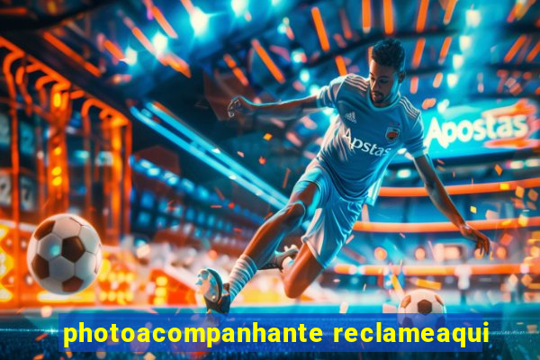 photoacompanhante reclameaqui