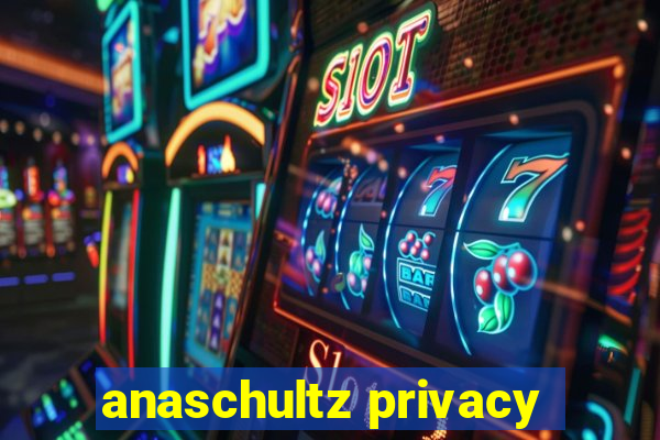 anaschultz privacy