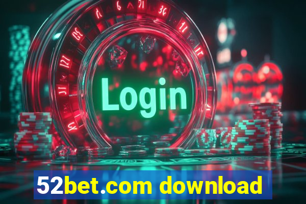 52bet.com download