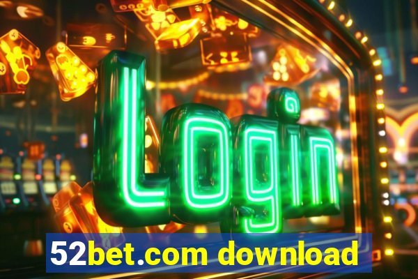 52bet.com download