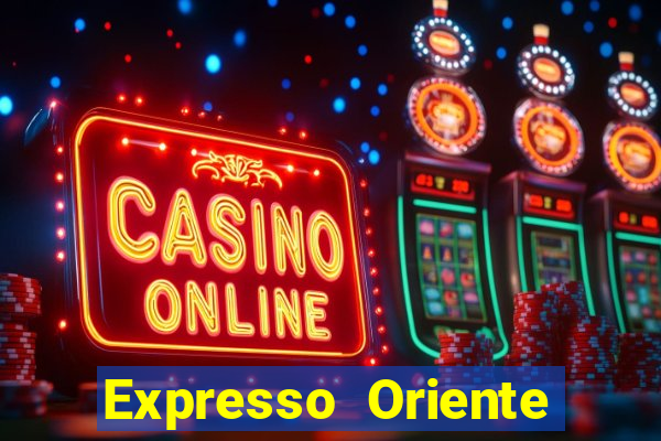 Expresso Oriente rota atual