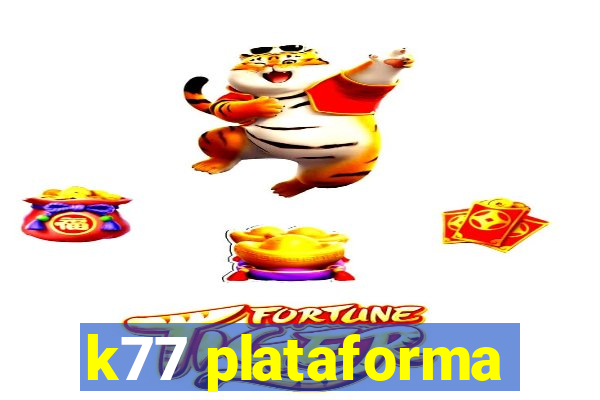 k77 plataforma