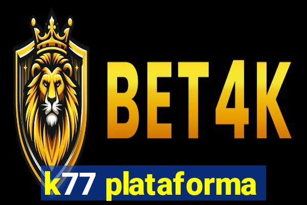 k77 plataforma