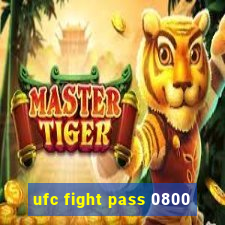 ufc fight pass 0800