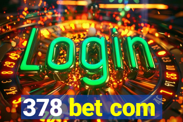 378 bet com