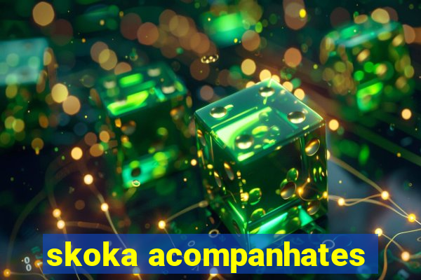 skoka acompanhates