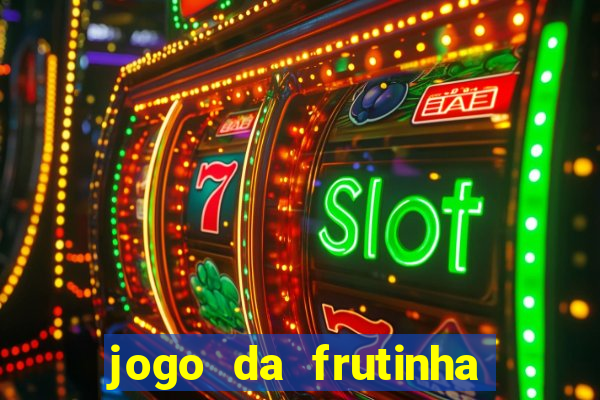 jogo da frutinha de ganhar dinheiro