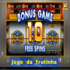 jogo da frutinha de ganhar dinheiro