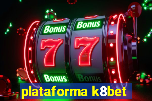 plataforma k8bet