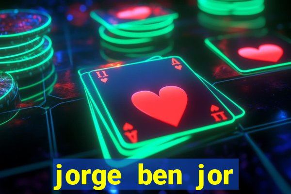 jorge ben jor fortuna estimada