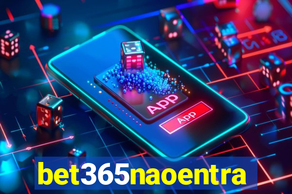 bet365naoentra