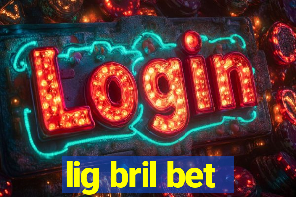 lig bril bet