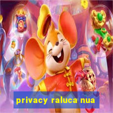 privacy raluca nua