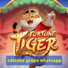 cdzinha grupo whatsapp