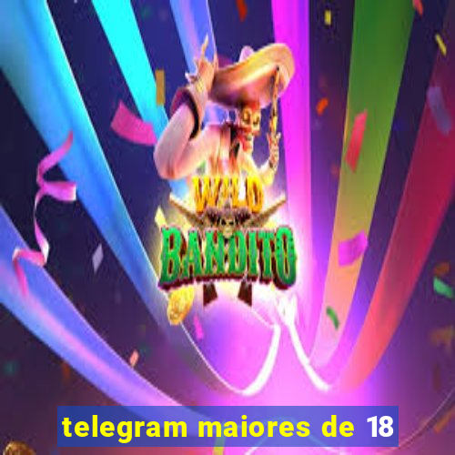 telegram maiores de 18