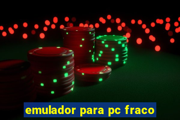 emulador para pc fraco