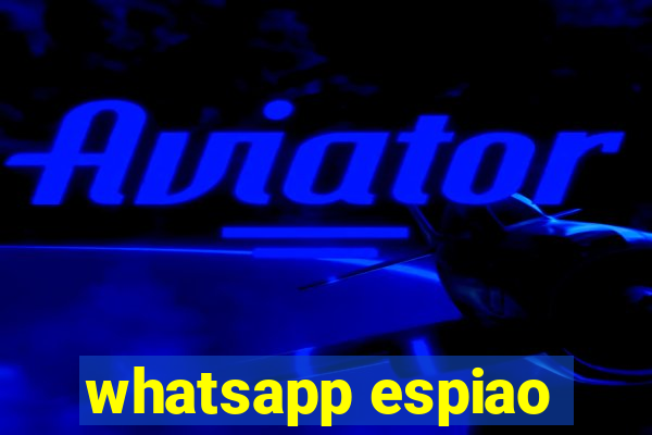 whatsapp espiao