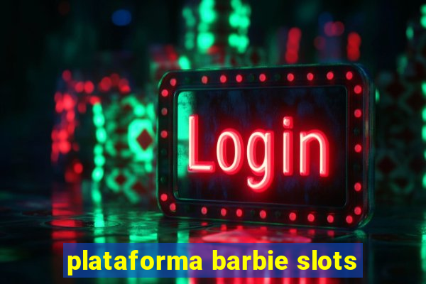 plataforma barbie slots