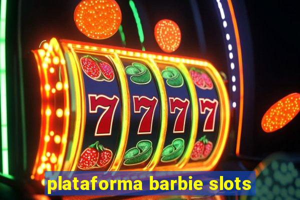 plataforma barbie slots