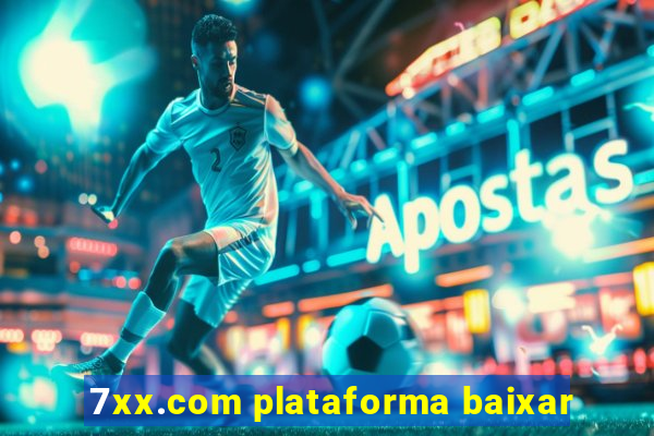 7xx.com plataforma baixar