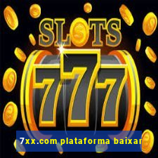 7xx.com plataforma baixar