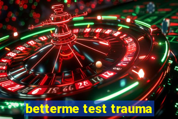 betterme test trauma