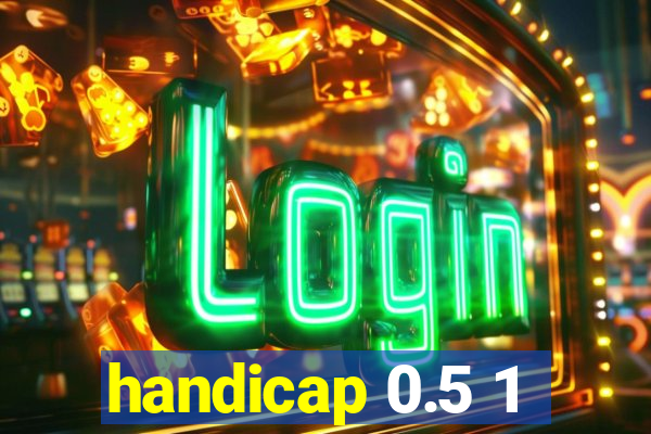 handicap 0.5 1