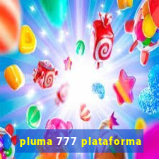 pluma 777 plataforma