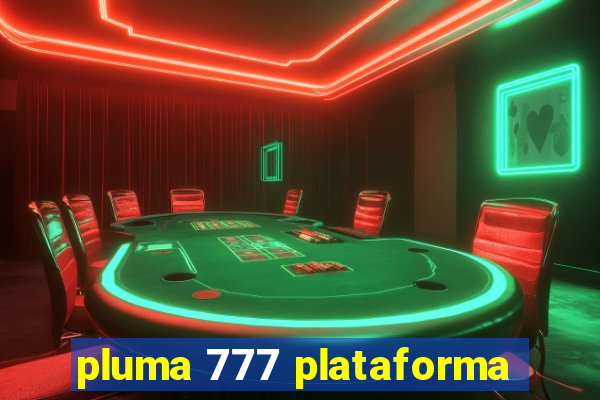 pluma 777 plataforma