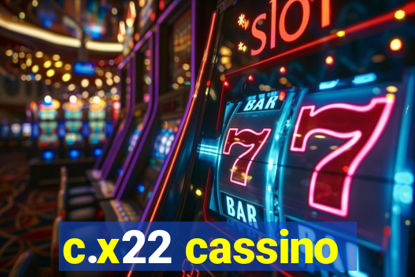 c.x22 cassino