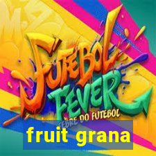 fruit grana