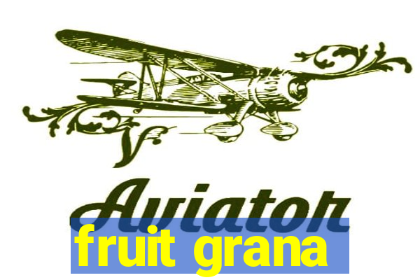 fruit grana