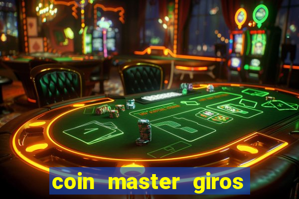 coin master giros gratis toda hora