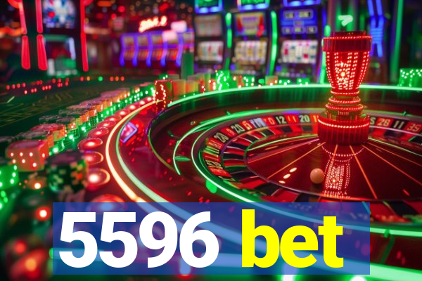 5596 bet